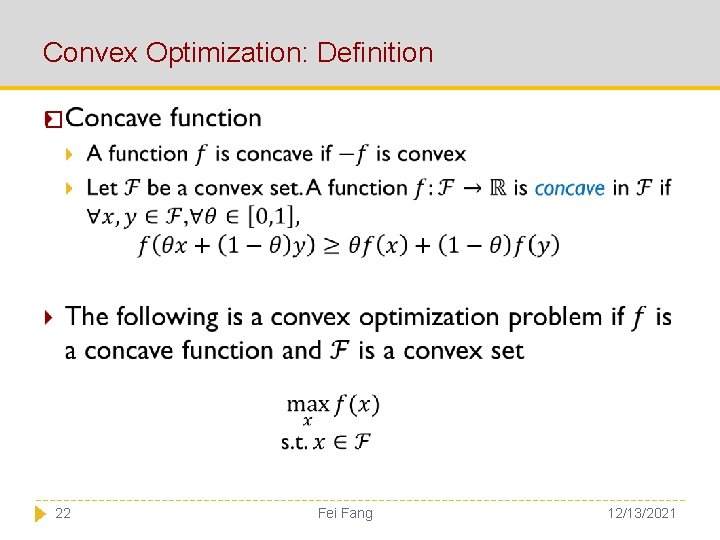 Convex Optimization: Definition � 22 Fei Fang 12/13/2021 