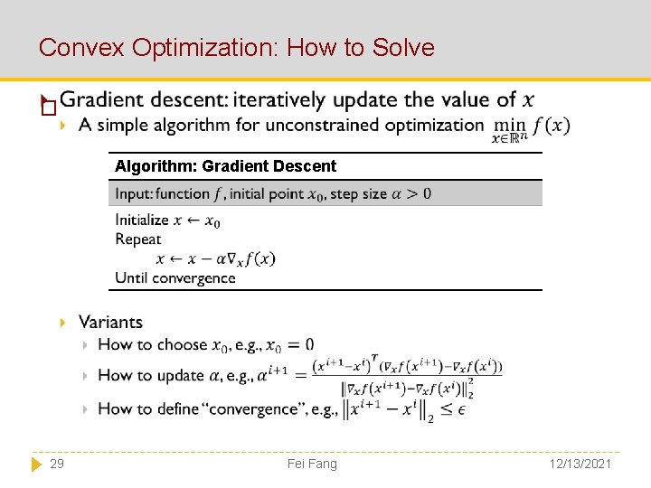 Convex Optimization: How to Solve � Algorithm: Gradient Descent 29 Fei Fang 12/13/2021 