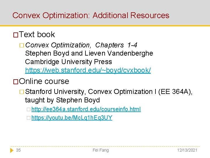 Convex Optimization: Additional Resources �Text book � Convex Optimization, Chapters 1 -4 Stephen Boyd