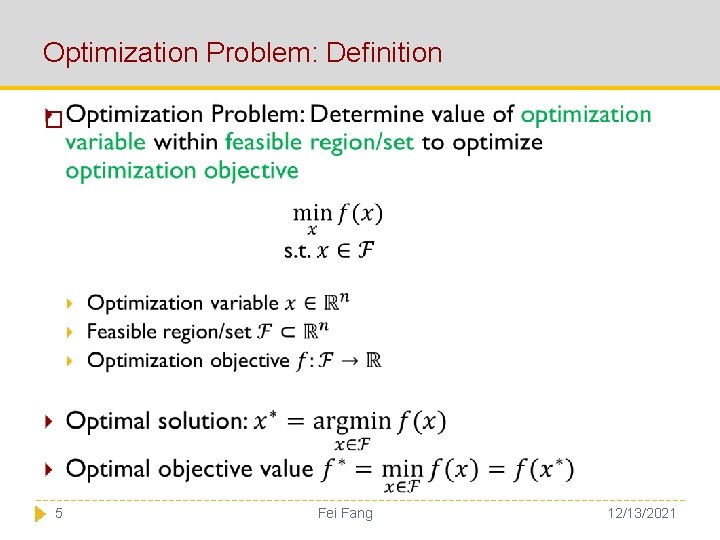 Optimization Problem: Definition � 5 Fei Fang 12/13/2021 