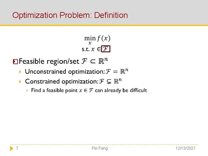 Optimization Problem: Definition � 7 Fei Fang 12/13/2021 