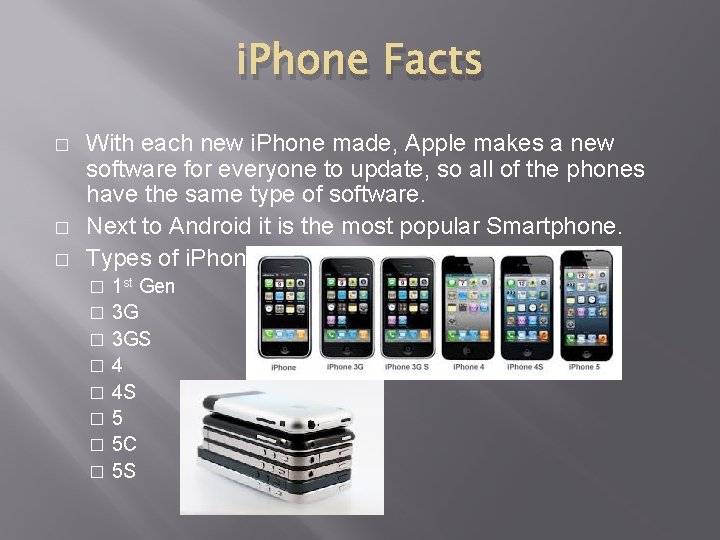 i. Phone Facts � � � With each new i. Phone made, Apple makes