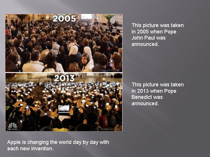 This picture was taken in 2005 when Pope John Paul was announced. This picture