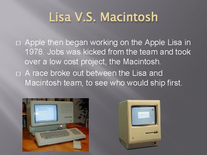 Lisa V. S. Macintosh � � Apple then began working on the Apple Lisa
