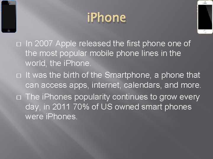 i. Phone � � � In 2007 Apple released the first phone of the