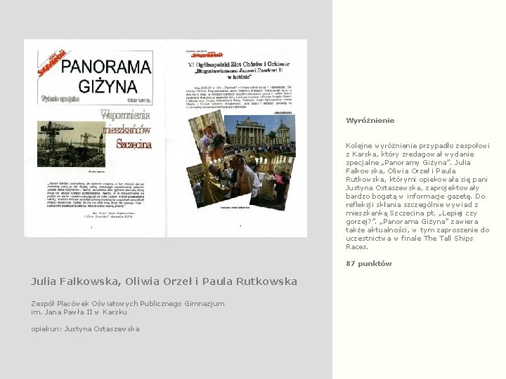 Wyróżnienie Kolejne wyróżnienie przypadło zespołowi z Karska, który zredagował wydanie specjalne „Panoramy Giżyna”. Julia