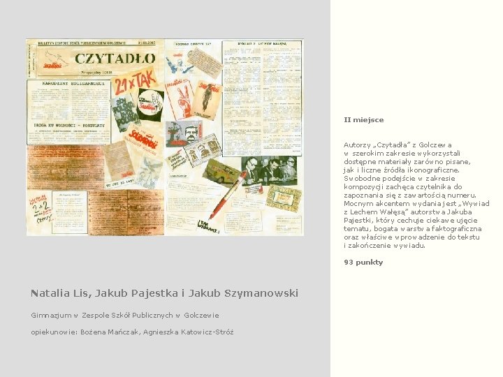 II miejsce Autorzy „Czytadła” z Golczewa w szerokim zakresie wykorzystali dostępne materiały zarówno pisane,