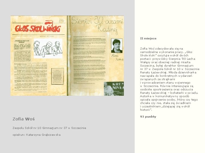 II miejsce Zofia Woś zdecydowała się na samodzielne wykonanie pracy. „Głos Skolwiński” oscyluje wokół