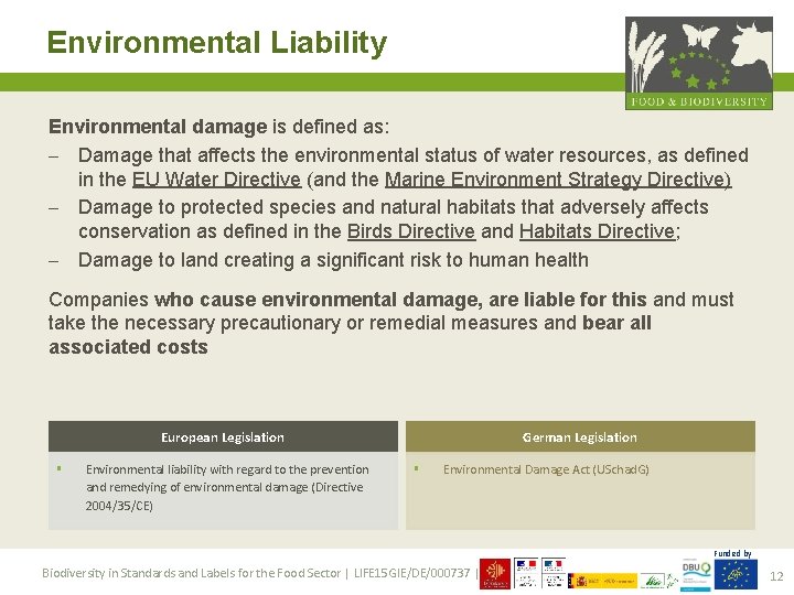 Environmental Liability Environmental damage is defined as: - Damage that affects the environmental status