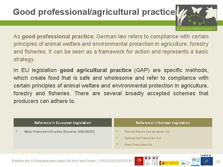Good professional/agricultural practice As good professional practice, German law refers to compliance with certain
