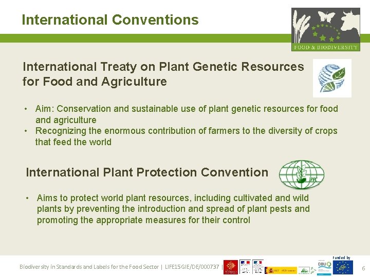 International Conventions International Treaty on Plant Genetic Resources for Food and Agriculture • Aim: