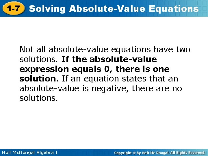 1 -7 Solving Absolute-Value Equations Not all absolute-value equations have two solutions. If the