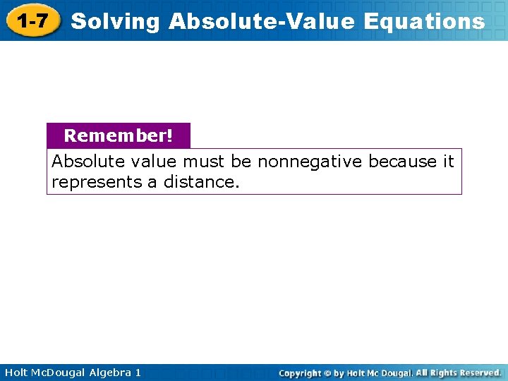 1 -7 Solving Absolute-Value Equations Remember! Absolute value must be nonnegative because it represents