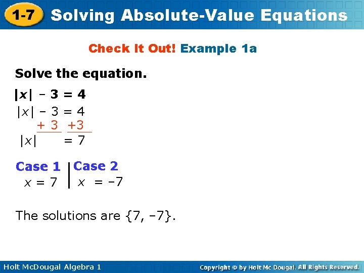 1 -7 Solving Absolute-Value Equations Check It Out! Example 1 a Solve the equation. 1 -7 Solving Absolute-Value Equations Check It Out! Example 1 a Solve the equation.