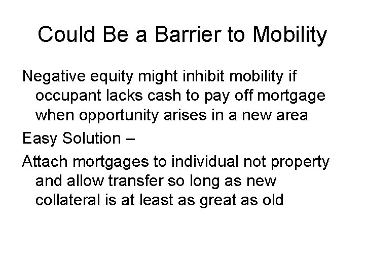 Could Be a Barrier to Mobility Negative equity might inhibit mobility if occupant lacks