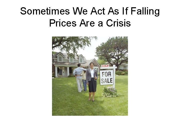 Sometimes We Act As If Falling Prices Are a Crisis 