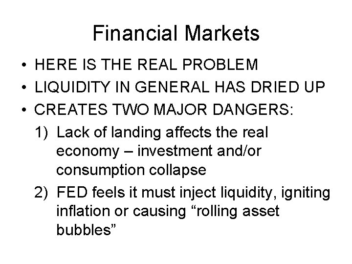 Financial Markets • HERE IS THE REAL PROBLEM • LIQUIDITY IN GENERAL HAS DRIED