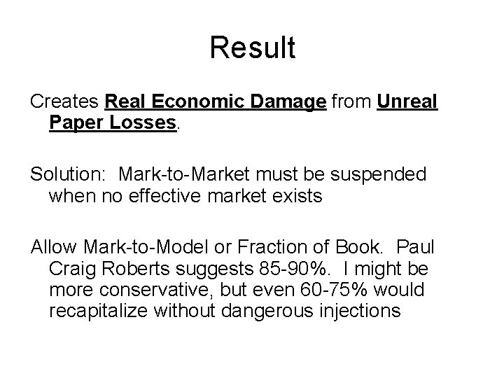 Result Creates Real Economic Damage from Unreal Paper Losses. Solution: Mark-to-Market must be suspended