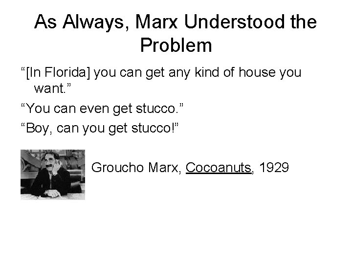 As Always, Marx Understood the Problem “[In Florida] you can get any kind of