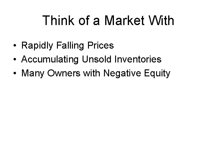 Think of a Market With • Rapidly Falling Prices • Accumulating Unsold Inventories •