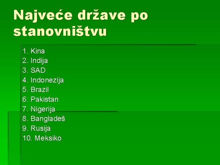 Najveće države po stanovništvu 1. Kina 2. Indija 3. SAD 4. Indonezija 5. Brazil