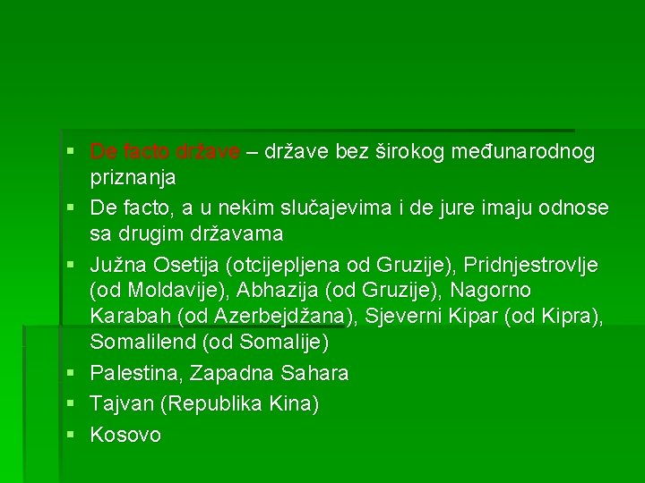 § De facto države – države bez širokog međunarodnog priznanja § De facto, a