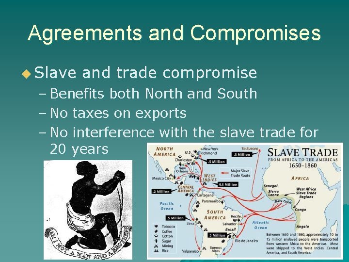 Agreements and Compromises u Slave and trade compromise – Benefits both North and South