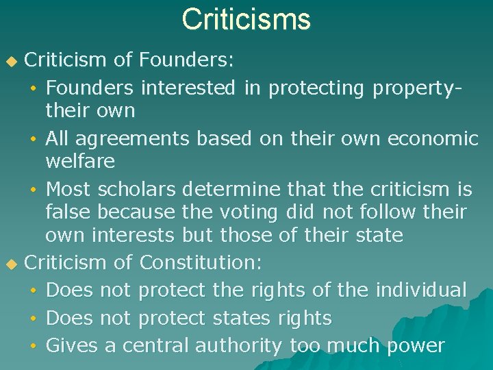 Criticisms Criticism of Founders: • Founders interested in protecting propertytheir own • All agreements