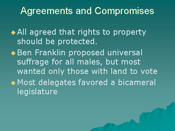 Agreements and Compromises u All agreed that rights to property should be protected. u