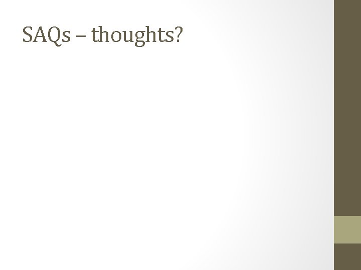 SAQs – thoughts? 
