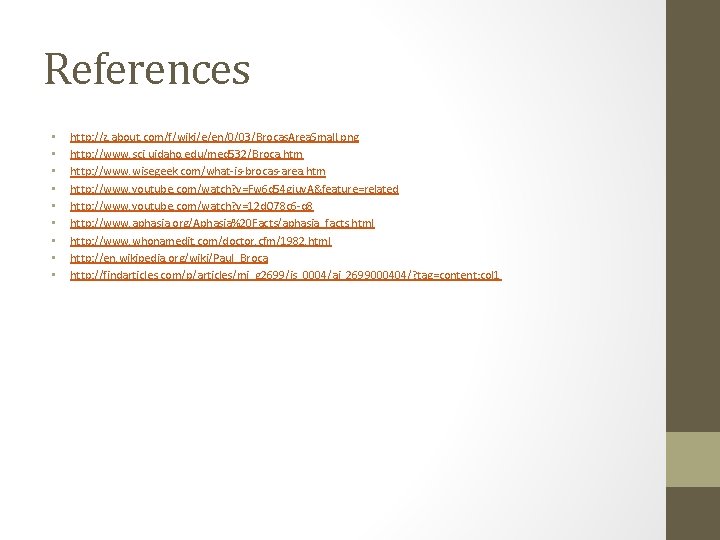 References • • • http: //z. about. com/f/wiki/e/en/0/03/Brocas. Area. Small. png http: //www. sci.