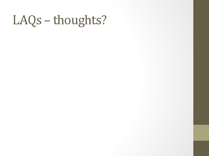 LAQs – thoughts? 