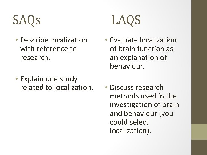 SAQs • Describe localization with reference to research. • Explain one study related to