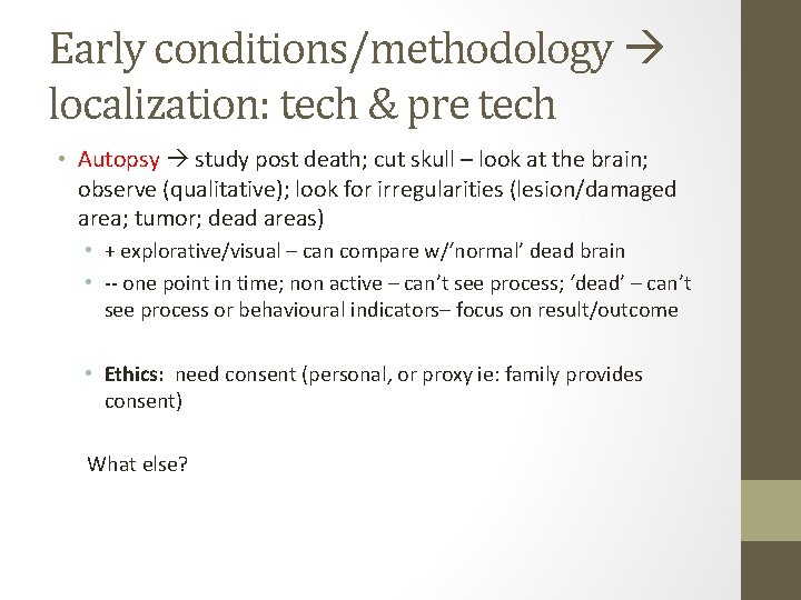 Early conditions/methodology localization: tech & pre tech • Autopsy study post death; cut skull