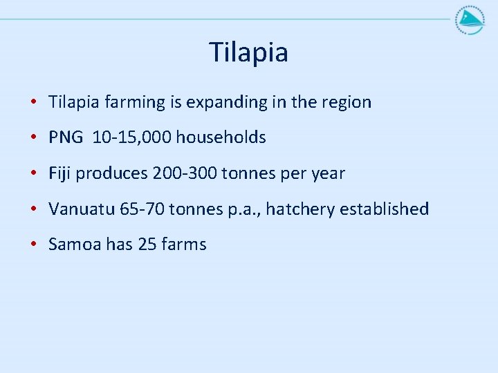 Tilapia • Tilapia farming is expanding in the region • PNG 10 -15, 000