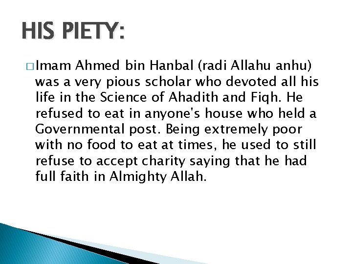 HIS PIETY: � Imam Ahmed bin Hanbal (radi Allahu anhu) was a very pious