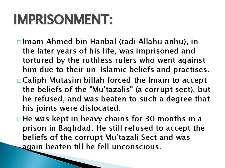 IMPRISONMENT: � Imam Ahmed bin Hanbal (radi Allahu anhu), in the later years of