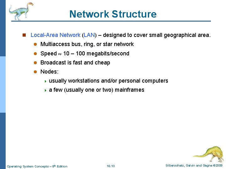 Network Structure n Local-Area Network (LAN) – designed to cover small geographical area. l