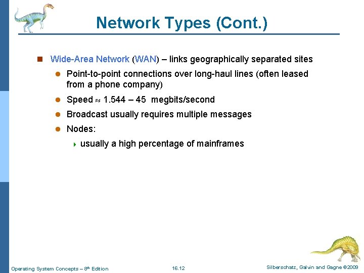 Network Types (Cont. ) n Wide-Area Network (WAN) – links geographically separated sites l