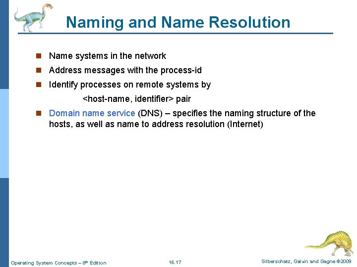 Naming and Name Resolution n Name systems in the network n Address messages with