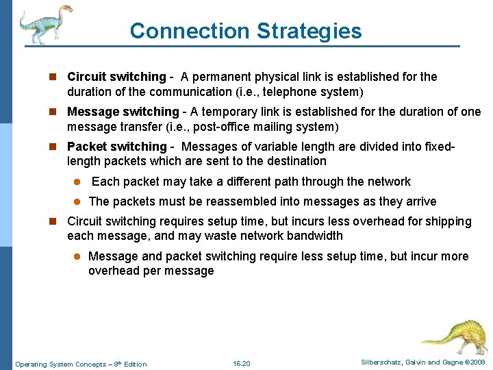 Connection Strategies n Circuit switching - A permanent physical link is established for the