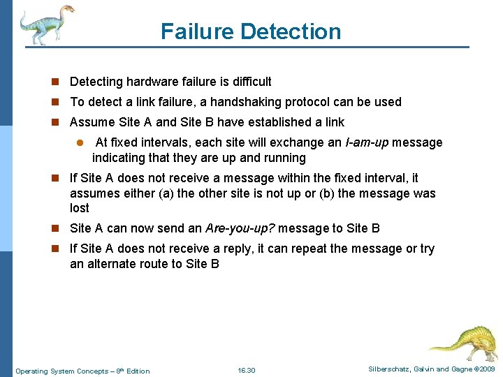 Failure Detection n Detecting hardware failure is difficult n To detect a link failure,