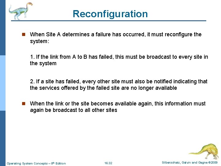 Reconfiguration n When Site A determines a failure has occurred, it must reconfigure the