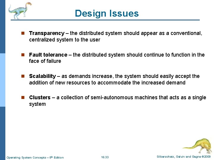 Design Issues n Transparency – the distributed system should appear as a conventional, centralized