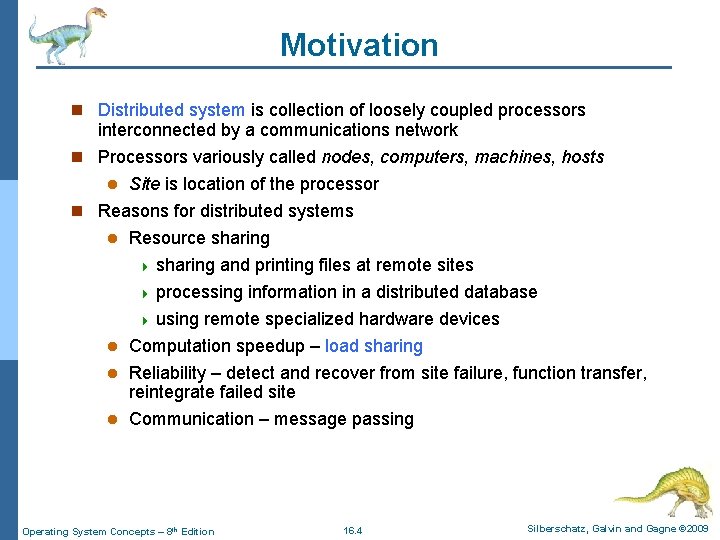 Motivation n Distributed system is collection of loosely coupled processors interconnected by a communications