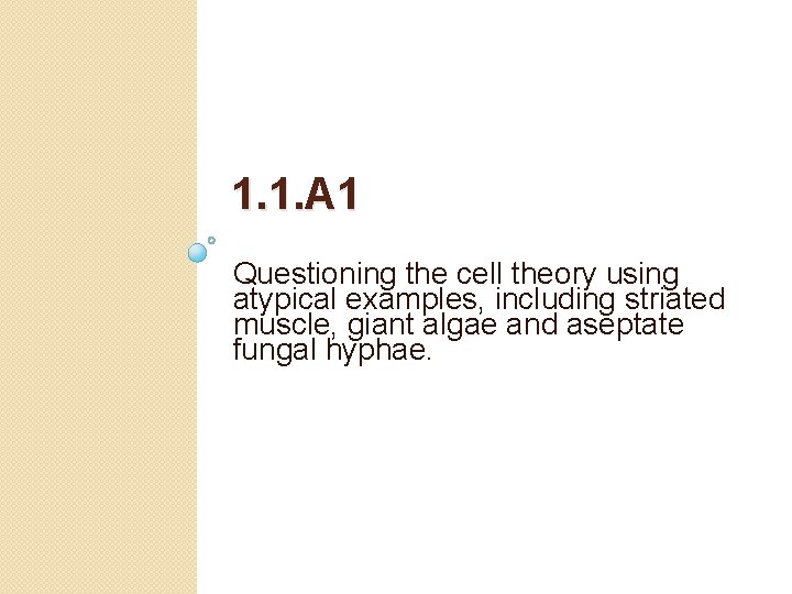1. 1. A 1 Questioning the cell theory using atypical examples, including striated muscle,