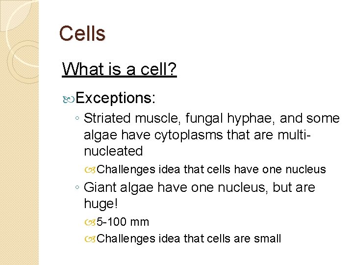 Cells What is a cell? Exceptions: ◦ Striated muscle, fungal hyphae, and some algae