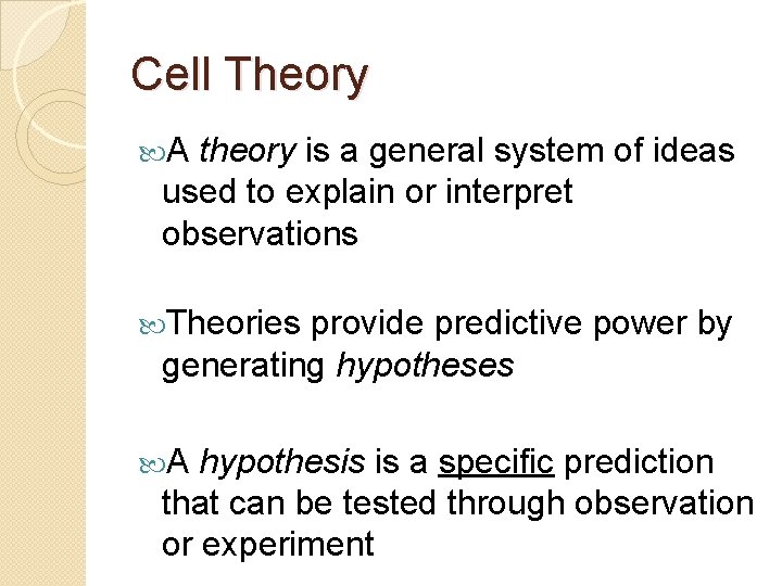 Cell Theory A theory is a general system of ideas used to explain or