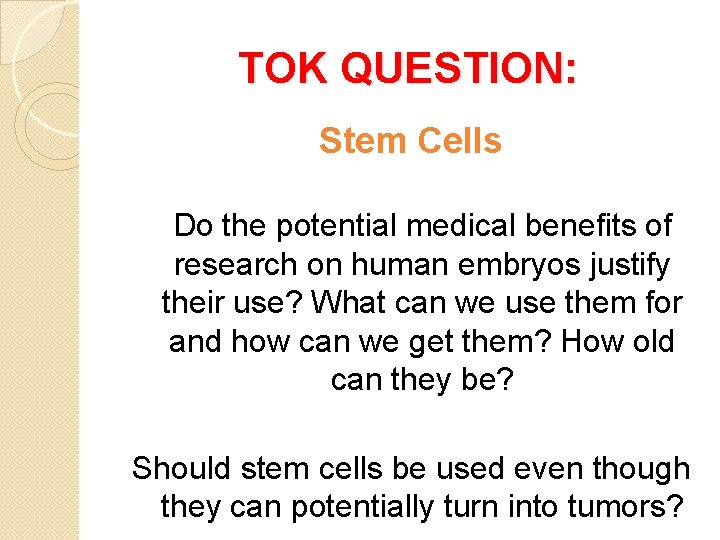 TOK QUESTION: Stem Cells Do the potential medical benefits of research on human embryos
