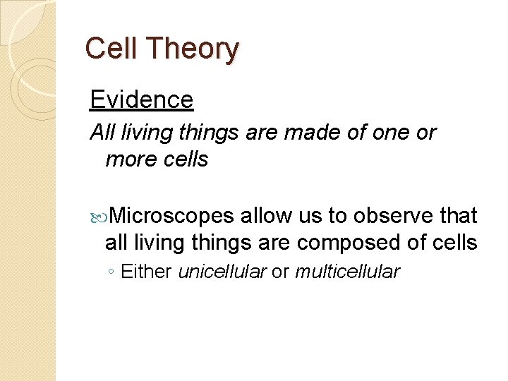 Cell Theory Evidence All living things are made of one or more cells Microscopes